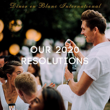 Le Dîner en Blanc - Our 2020 Resolutions